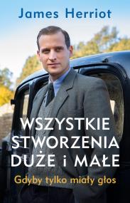 Okładka książki Wszystkie stworzenia duże i małe. Gdyby tylko miały głos