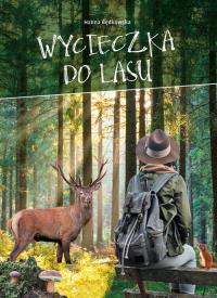 Wycieczka do lasu. Autor: Będkowska Hanna. ZdrowePodejscie.pl Okładka książki Wycieczka do lasu