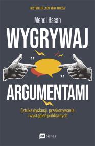 Okładka książki Wygrywaj argumentami. Sztuka dyskusji, przekonywania i wystąpień publicznych
