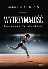Okładka książki Wytrzymałość. Elastyczne granice ludzkich możliwości