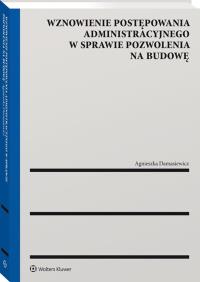 Wznowienie postępowania administracyjnego w sprawie pozwolenia na budowę. Autor: Damasiewicz Agnieszka. ZdrowePodejscie.pl Okładka książki Wznowienie postępowania administracyjnego w sprawie pozwolenia na budowę