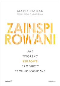 Okładka książki Zainspirowani. Jak tworzyć kultowe produkty technologiczne