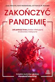 Okładka książki Zakończyć pandemię. Jak położyć kres pladze infekującej środowisko medyczne