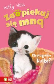 Okładka książki Zaopiekuj się mną. Kto przygarnie Nutkę