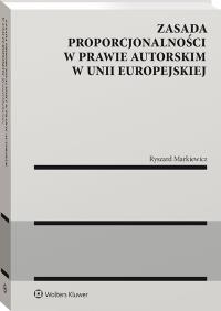 Okładka książki Zasada proporcjonalności w prawie autorskim w Unii Europejskiej