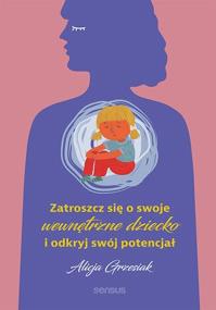 Okładka książki Zatroszcz się o swoje wewnętrzne dziecko...