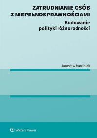 Okładka książki Zatrudnianie osób z niepełnosprawnościami. Budowanie polityki różnorodności