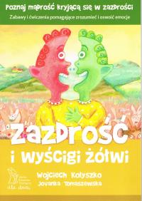Zazdrość i wyścigi żółwi. Zabawy i ćwiczenia pomagające zrozumieć i oswoić emocje wyd. 3 /2020. Autor: Wojciech Kołyszko, Jovanka Tomaszewska. ZdrowePodejscie.pl Okładka książki Zazdrość i wyścigi żółwi. Zabawy i ćwiczenia pomagające zrozumieć i oswoić emocje wyd. 3 /2020