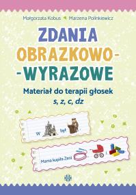 Zdania obrazkowo-wyrazowe - s, z, c, dz w.2023. Autor: Małgorzata Kobus, Marzena Polinkiewicz. ZdrowePodejscie.pl Okładka książki Zdania obrazkowo-wyrazowe - s, z, c, dz w.2023
