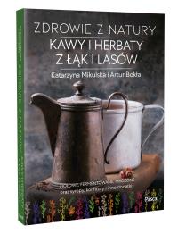 Okładka książki Zdrowie z natury. Kawy i herbaty z łąk i lasów