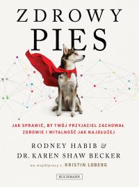 Okładka książki Zdrowy pies. jak sprawić, by twój przyjaciel zachował młodość i witalność jak najdłużej.