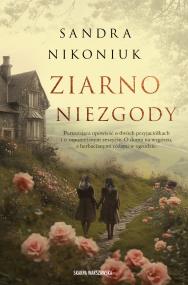 Ziarno niezgody. Autor: Nikoniuk Sandra. ZdrowePodejscie.pl Okładka książki Ziarno niezgody