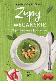Okładka książki Zupy wegańskie. 90 przepisów nie tylko dla wegan