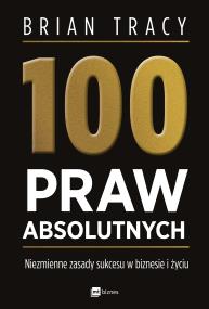 Okładka książki 100 praw absolutnych. Niezmienne zasady sukcesu w biznesie i życiu