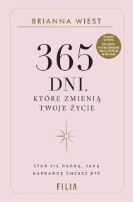 365 dni, które zmienią Twoje życie. Autor: Brianna Wiest. ZdrowePodejscie.pl Okładka książki 365 dni, które zmienią Twoje życie