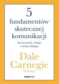 Okładka książki 5 fundamentów skutecznej komunikacji. Asertywność, relacje i sztuka dialogu