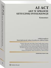 AI Act. Akt w sprawie sztucznej inteligencji. Komentarz. Autor: Klafkowska-Waśniowska Katarzyna, Kusak Martyna, Jędrzejczak Maria, Karolina Kiejnich-Kruk, Jan Denka, Zuzanna Kowalska, Krotoszyński Michał, Paweł Dudko, Jędrzej Jakubowicz, Wojciech Biernacki, Krzysztof Jeromin, Igor Gontarz, Mateusz Karpiński, Łukasz Szoszkiewicz, Kamil Łakomy, Jędrzej Wydra, Wojciech Rzepiński, Patryk Pieniążek. ZdrowePodejscie.pl Okładka książki AI Act. Akt w sprawie sztucznej inteligencji. Komentarz