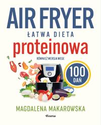 Okładka książki Air fryer. Łatwa dieta proteinowa. 100 dań. Również wersja wege