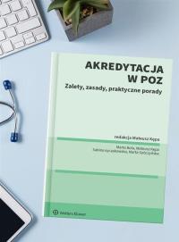 Akredytacja w POZ. Zalety, zasady, praktyczne porady.. Autor: Marta Soniewicka, Marta Bula, Sabina Łyczakowska, Mateusz Kępa. ZdrowePodejscie.pl Okładka książki Akredytacja w POZ. Zalety, zasady, praktyczne porady.