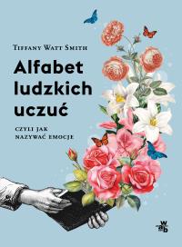 Okładka książki Alfabet ludzkich uczuć, czyli jak nazywać emocje