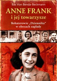 Okładka książki Anne Frank i jej towarzysze. Bohaterowie „Dziennika” w obozach zagłady - uszkodzone