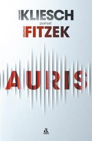Auris. Autor: Kliesch Vincent, Michael Tsokos. Sebastian Fitzek. ZdrowePodejscie.pl Okładka książki Auris