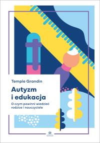 Okładka książki Autyzm i edukacja. O czym powinni wiedzieć rodzice i nauczyciele