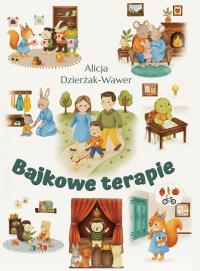 Bajkowe terapie. Autor: Dzierżak-Wawer Alicja. ZdrowePodejscie.pl Okładka książki Bajkowe terapie
