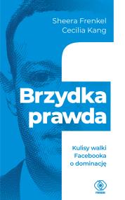 Brzydka prawda. Kulisy walki Facebooka o dominację - uszkodzone. Autor: Frenkel Sheera, Kang Cecilia. ZdrowePodejscie.pl Okładka książki Brzydka prawda. Kulisy walki Facebooka o dominację - uszkodzone