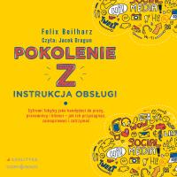 CD MP3 Pokolenie Z. Instrukcja obsługi. Autor: Felix Beilharz. ZdrowePodejscie.pl Okładka książki CD MP3 Pokolenie Z. Instrukcja obsługi