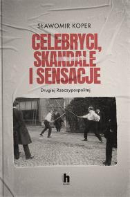 Okładka książki Celebryci, skandale i sensacje II Rzeczypospolitej - uszkodzone