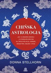 Chińska astrologia. Autor: Stellhorn Donna. ZdrowePodejscie.pl Okładka książki Chińska astrologia