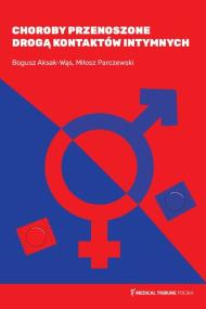 Choroby przenoszone drogą kontaktów intymnych. Autor: dr hab. n. med. Bogusz Aksak-Wąs, prof. dr hab. n. med. Miłosz Parczewski. ZdrowePodejscie.pl Okładka książki Choroby przenoszone drogą kontaktów intymnych