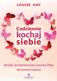 Okładka książki Codziennie kochaj siebie dzięki przesłaniom