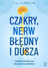 Okładka książki Czakry, nerw błędny i dusza. Techniki oczyszczania czakr i regulacji układu nerwowego