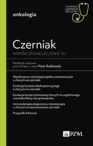 Czerniak. Współczesne leczenie 5. Autor: Rutkowski Piotr. ZdrowePodejscie.pl Okładka książki Czerniak. Współczesne leczenie 5