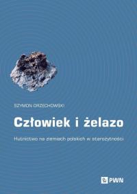 Człowiek i żelazo. Autor: Orzechowski Szymon. ZdrowePodejscie.pl Okładka książki Człowiek i żelazo