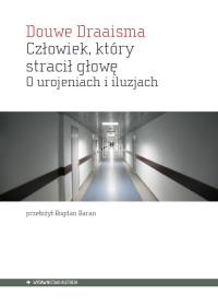 Okładka książki Człowiek, który stracił głowę. O urojeniach i iluzjach