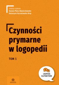 Okładka książki Czynności prymarne w logopedii T.1