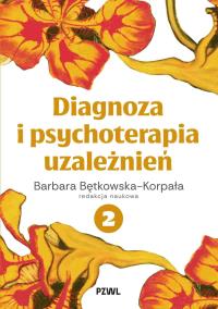 Okładka książki Diagnoza i psychoterapia uzależnień tom 2