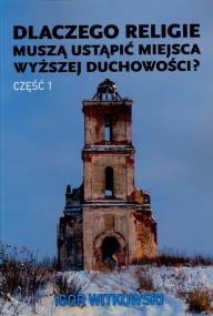 Okładka książki Dlaczego religie muszą ustąpić miejsca wyższej...