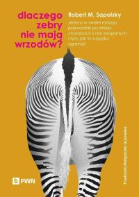 Dlaczego zebry nie mają wrzodów?. Autor: Robert M. Sapolsky. ZdrowePodejscie.pl Okładka książki Dlaczego zebry nie mają wrzodów?