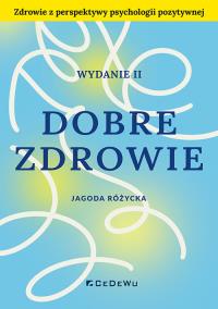 Dobre zdrowie. Zdrowie z perspektywy psychologii pozytywnej. Autor: Różycka Jagoda. ZdrowePodejscie.pl Okładka książki Dobre zdrowie. Zdrowie z perspektywy psychologii pozytywnej