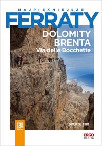 Dolomity Brenta. Via delle Bocchette. Najpiękniejsze ferraty. Autor: Roberto Ciri. ZdrowePodejscie.pl Okładka książki Dolomity Brenta. Via delle Bocchette. Najpiękniejsze ferraty