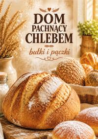 Okładka książki Dom pachnący chlebem. Bułki i pączki