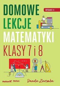Okładka książki Domowe lekcje matematyki. Klasy 7 i 8 wyd. 2