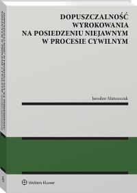 Okładka książki Dopuszczalność wyrokowania na posiedzeniu niejawnym w procesie cywilnym