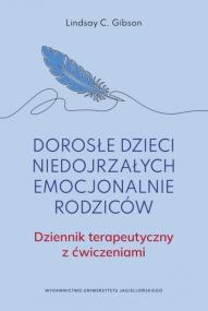 Okładka książki Dorosłe dzieci niedojrzałych emocjonalnie rodziców. Dziennik terapeutyczny