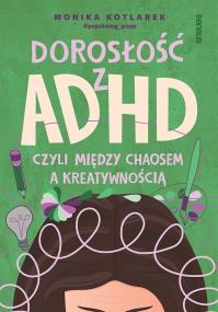 Okładka książki Dorosłość z ADHD, czyli między chaosem a kreatywnością