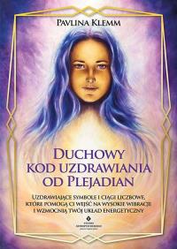 Duchowy kod uzdrawiania od Plejadian. Autor: Pavlina Klemm. ZdrowePodejscie.pl Okładka książki Duchowy kod uzdrawiania od Plejadian